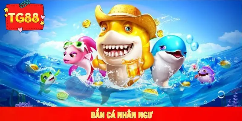 bắn cá nhân ngư