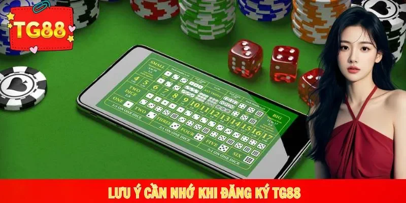 Lưu ý cần nhớ khi tiến hành đăng ký TG88